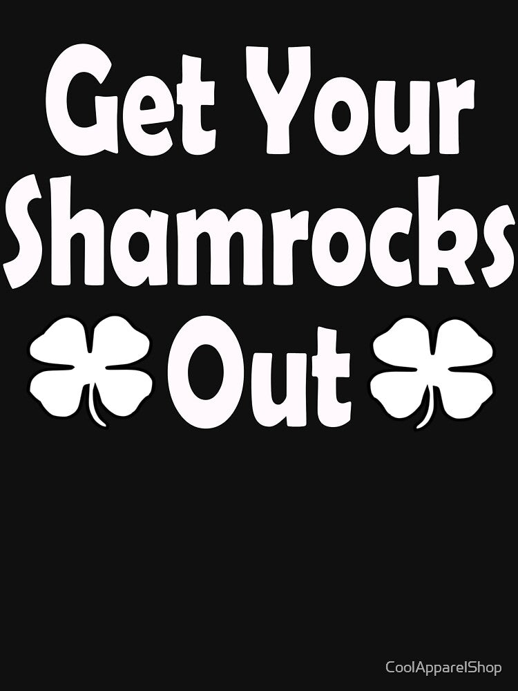 Get Your Shamrocks Out For Ireland. Funny St Patricks Day by CoolApparelShop T-Shirts, Hoodie, Sweatshirt (Image 3)