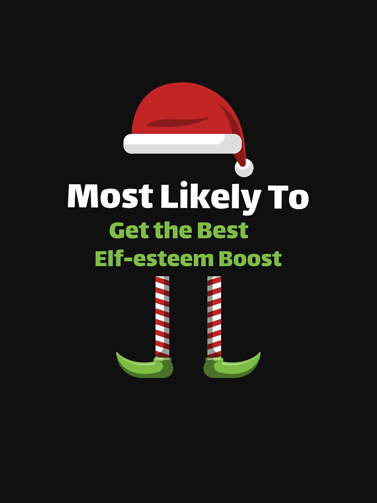 Most Likely to Get the Best Elf-esteem Boost by ArtitudePrintLb T-Shirts, Hoodie, Sweatshirt | BlankRebels.com (Image 3)