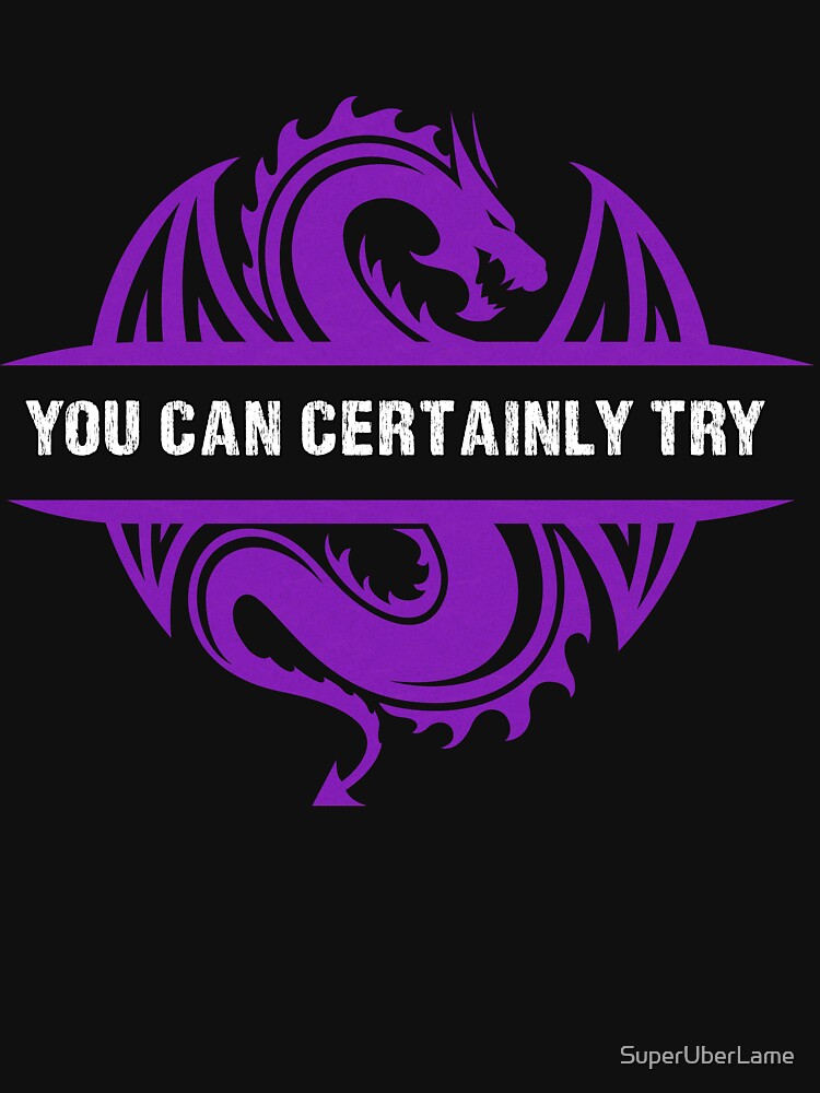 You Can Certainly Try - Vintage Purple Dragon by SuperUberLame T-Shirts, Hoodie, Sweatshirt | BlankRebels.com (Image 3)