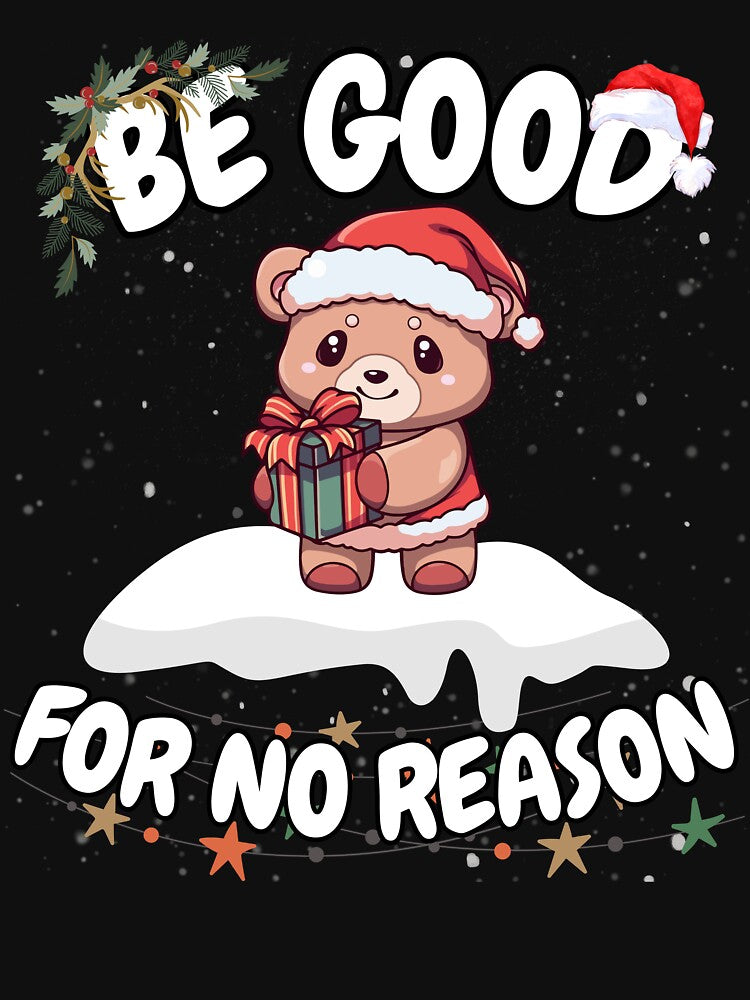 Christmas Teddy Bear Present Santa Hat Be Good for No Reason by FreeMind-Design T-Shirts, Hoodie, Sweatshirt (Image 3)