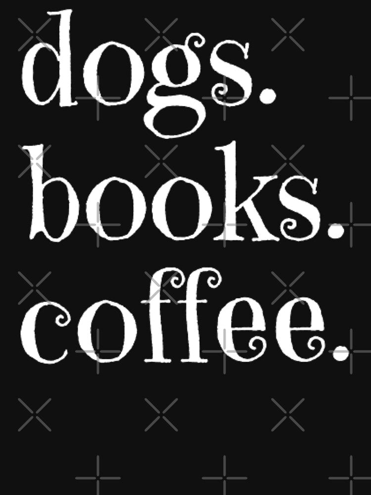Dogs Books And Coffee Dog Reader Coffee Quote by AYACHI90 T-Shirts, Hoodie, Sweatshirt | BlankRebels.com (Image 3)