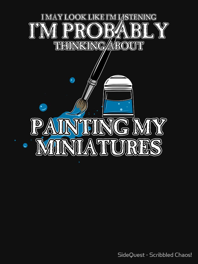 Thinking About Painting My Miniatures by SideQuest - Scribbled Chaos! T-Shirts, Hoodie, Sweatshirt (Image 3)