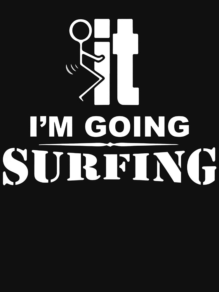 I'm Going Surfing by GeniusDesignArt