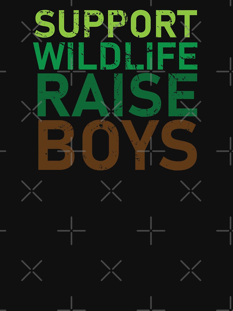 Support Wildlife Raise Boys Funny for Parents of Boys by Erin Designs T-Shirts, Hoodie, Sweatshirt (Image 3)