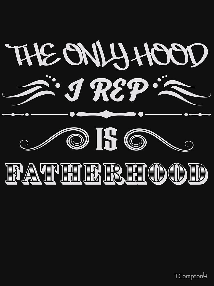 I Rep Fatherhood by TCompton4 T-Shirts, Hoodie, Sweatshirt | BlankRebels.com (Image 3)