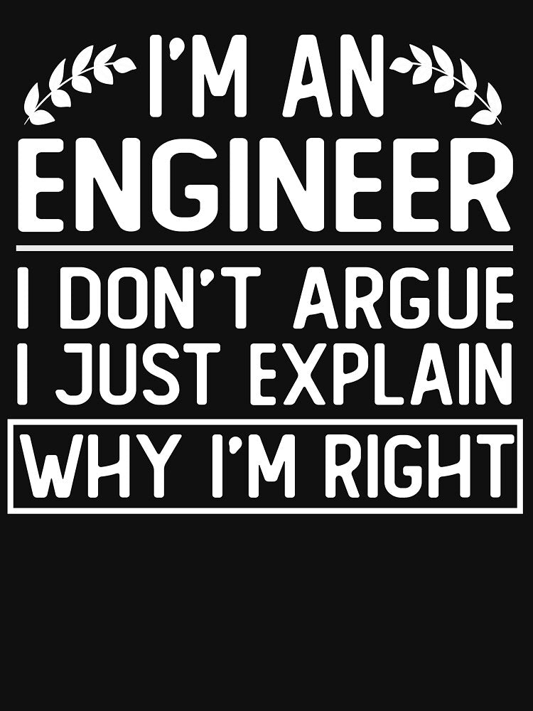 i'm an engineer i don't argue i just explain why i'm right funny gift by alaechamlal T-Shirts, Hoodie, Sweatshirt (Image 3)
