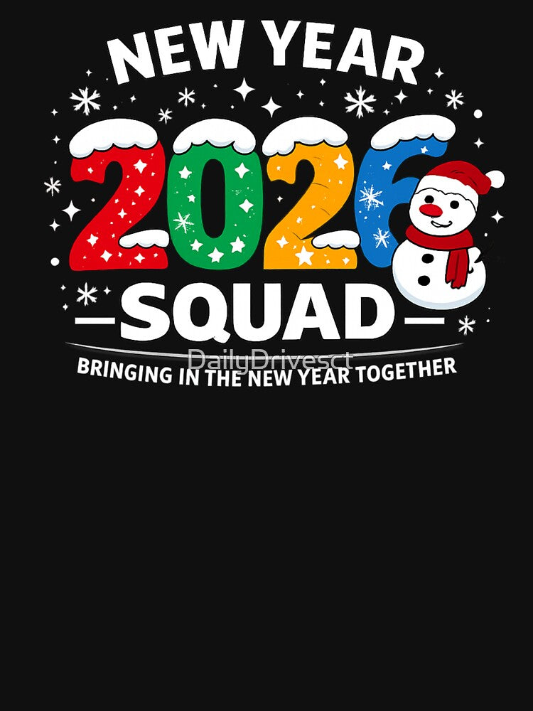 New Year Squad 2026 T-Shirt  | Bringing in the New Year Together | Festive Family Winter Shirt by DailyDrivesct