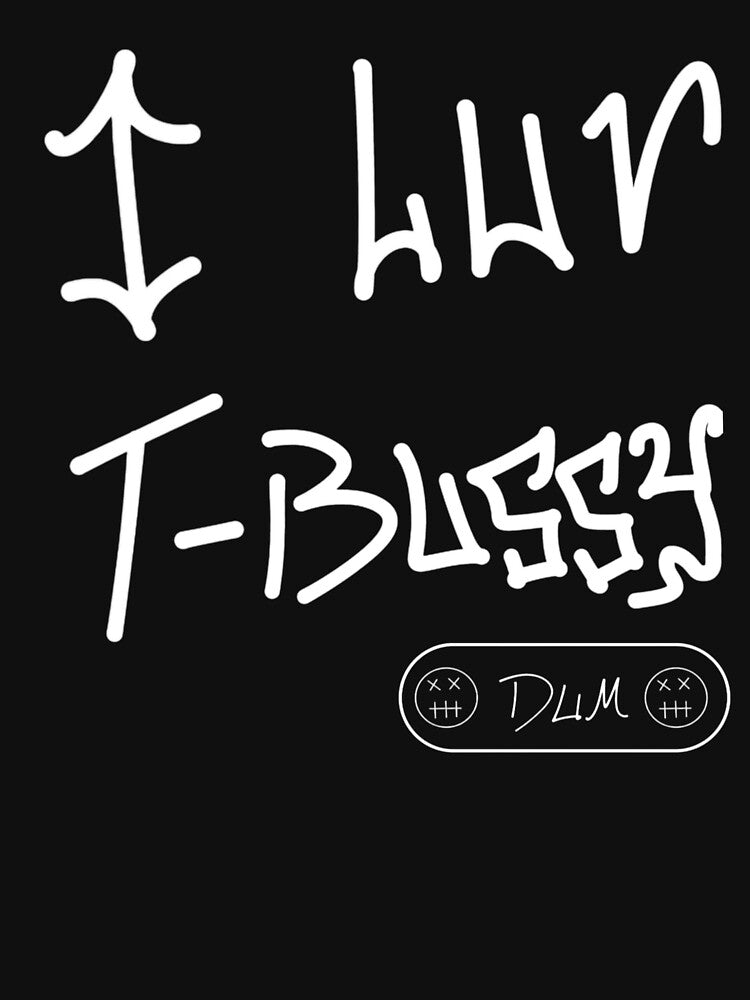 “I LUV T-BUSSY” by DUM INDUSTRIES by DUM-Industries T-Shirts, Hoodie, Sweatshirt | BlankRebels.com (Image 3)
