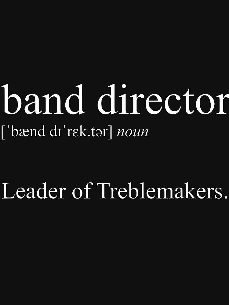 Leader Treblemakers Band Director T-Shirts, Hoodie, Sweatshirt
