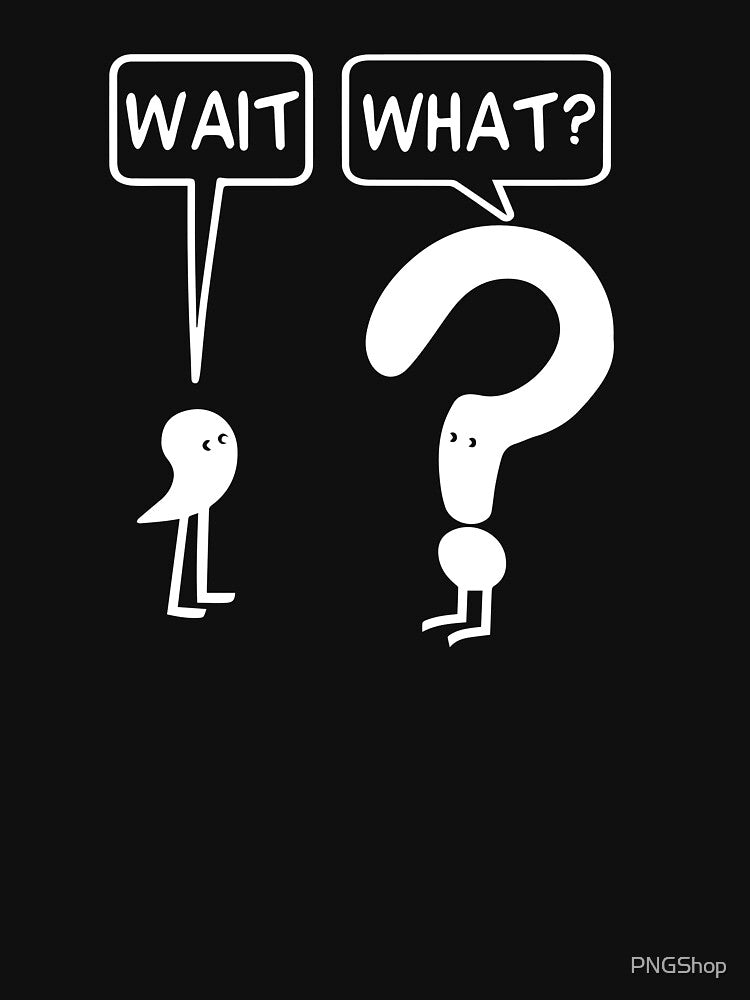 Wait What Funny Design With Comma And Question Mark by PNGShop T-Shirts, Hoodie, Sweatshirt | BlankRebels.com (Image 3)