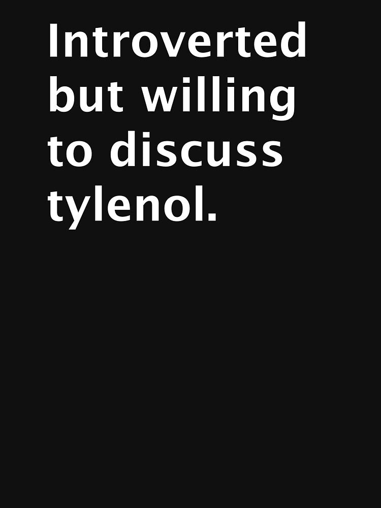 Introverted but Willing to Discuss Tylenol – Funny Dark Humor Parody Shirt by Rumpleshite Hoodie, Sweatshirt (Image 3)