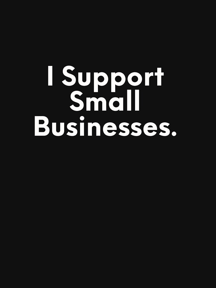 Support Small Business by JonasBakel T-Shirts, Hoodie, Sweatshirt | BlankRebels.com (Image 3)