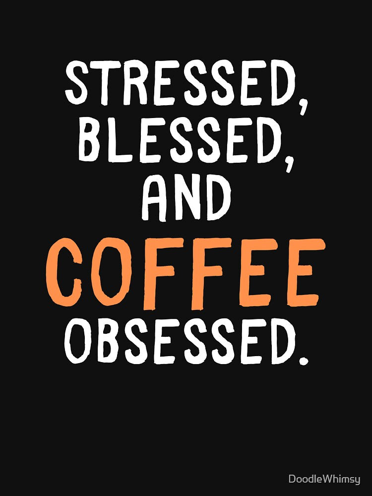 Funny Coffee Lover Quote | Coffee Obsessed by Doodle Whimsy T-Shirts, Hoodie, Sweatshirt | BlankRebels.com (Image 3)