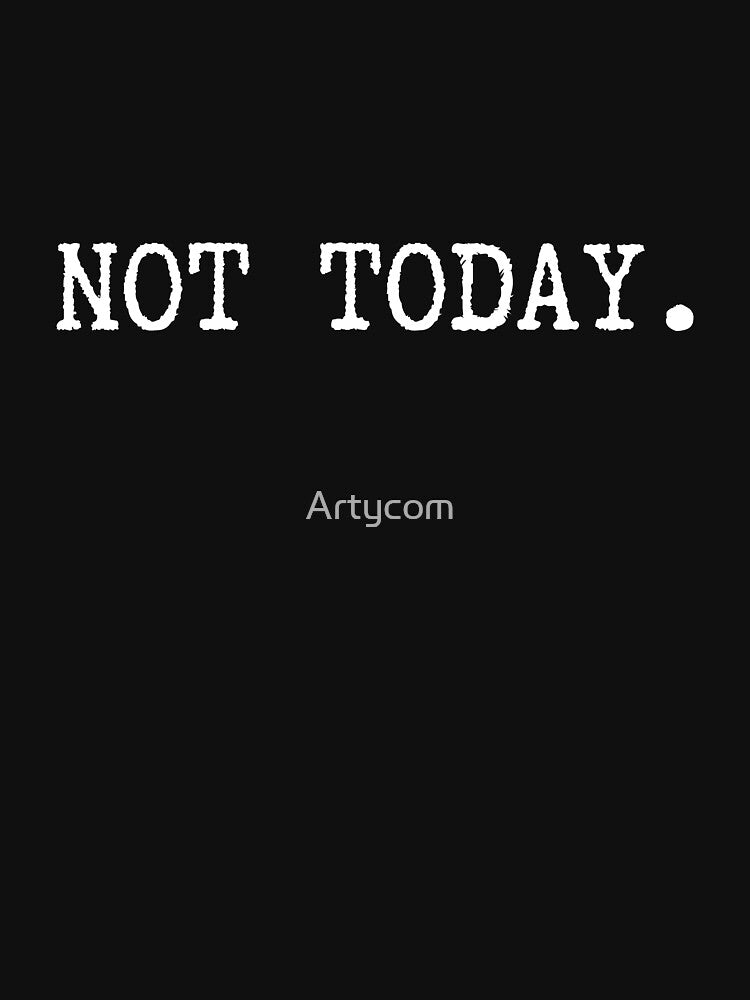 Funny Sarcastic Minimalist Quote Not Today by Artycom T-Shirts, Hoodie, Sweatshirt | BlankRebels.com (Image 3)