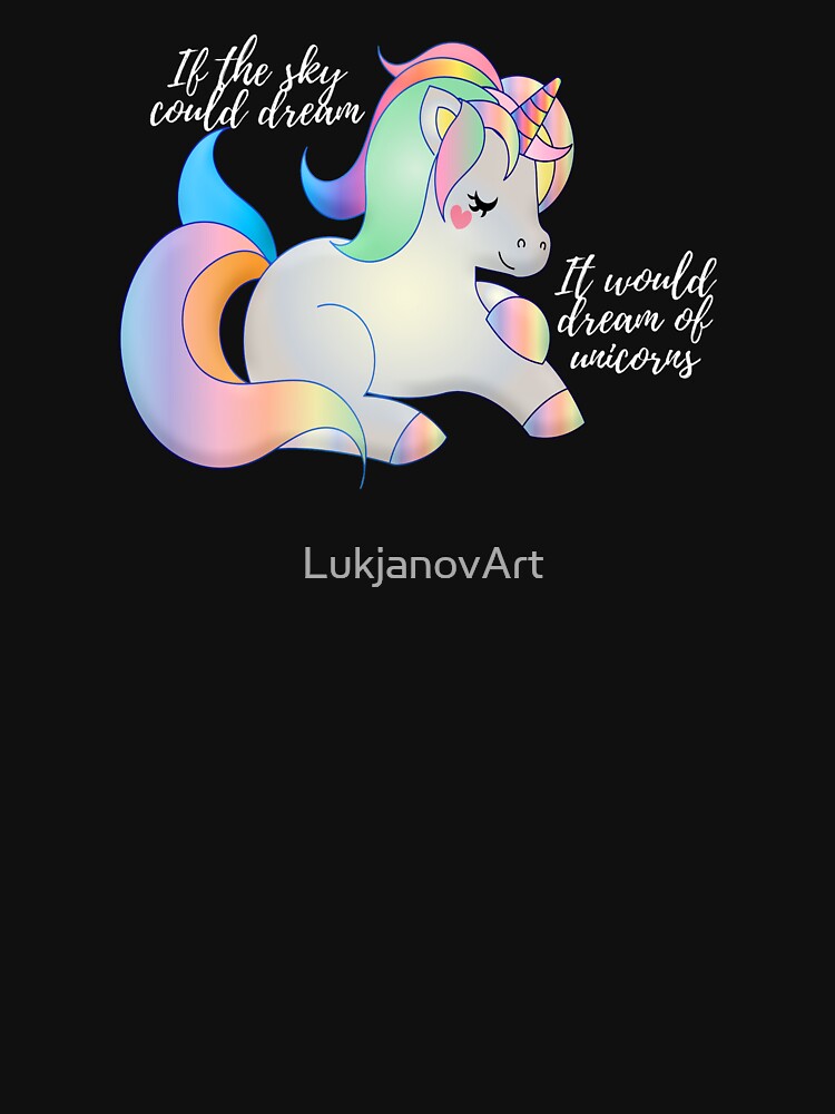 If the sky could dream it would dream of unicorns by LukjanovArt T-Shirts, Hoodie, Sweatshirt | BlankRebels.com (Image 3)