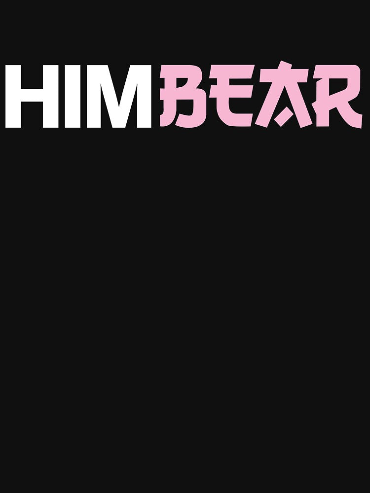 HimBear Apparel - White Letter v2 (Won't appear on some specific color products) by bearlydanny T-Shirts,... (Image 3)