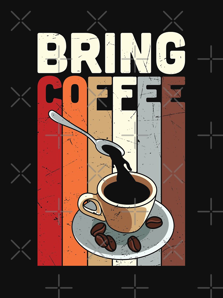 Bring Coffee - Retro Vintage Distressed Cup of Coffee Illustration by Prince - Bestseller ★★★★★ T-Shirts,... (Image 3)