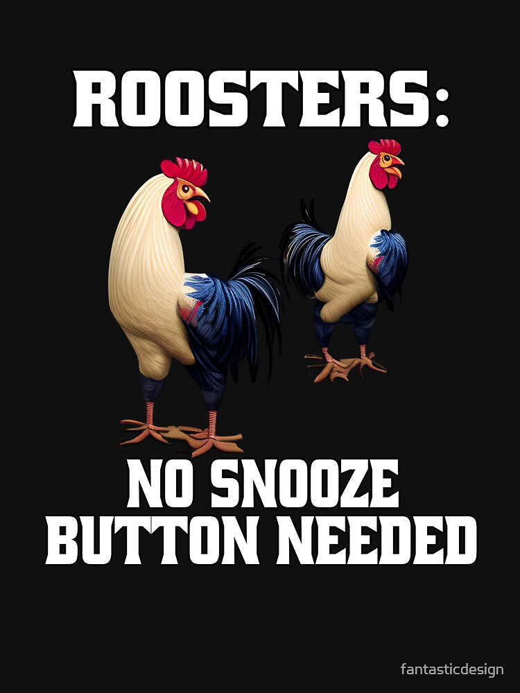 Funny Chicken Farmer Humor Roosters: No Snooze Button Needed by fantasticdesign T-Shirts, Hoodie, Sweatshirt (Image 3)
