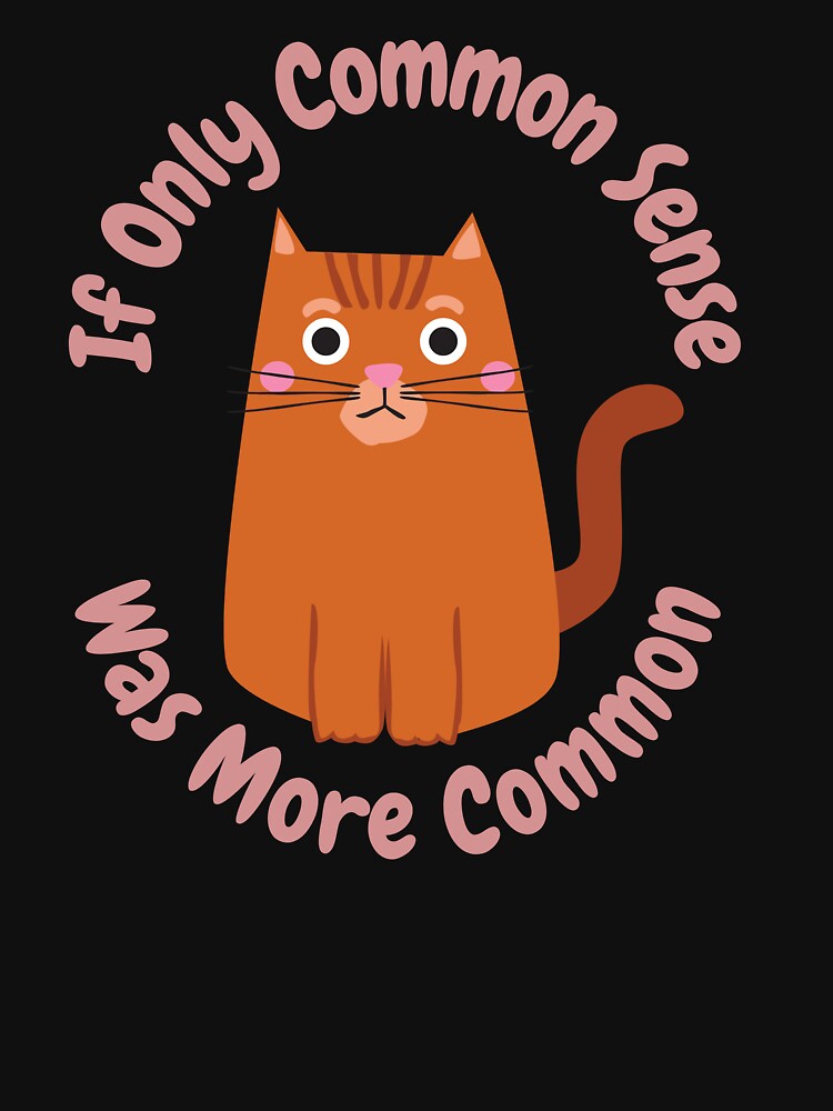 If Only Common Sense Was More Common by ChilledTees T-Shirts, Hoodie, Sweatshirt | BlankRebels.com (Image 3)
