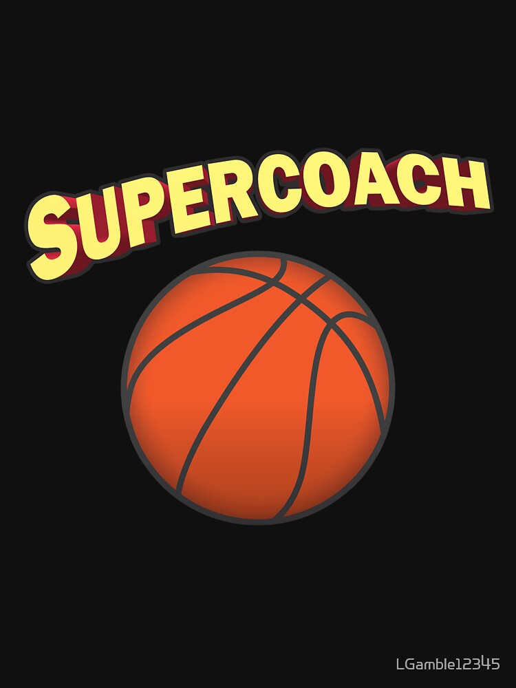 Awesome Coach appreciaiton gift Super coach basketball by LGamble12345 T-Shirts, Hoodie, Sweatshirt (Image 3)