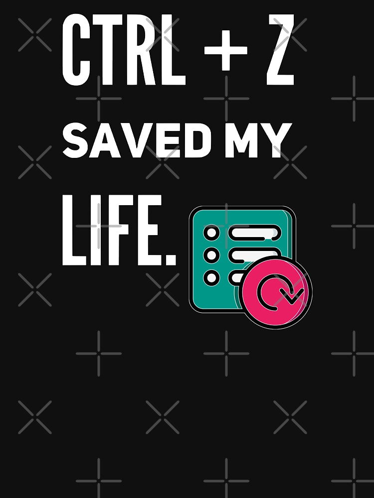 CTRL + Z Saved My Life (color white) by Stornu2Ruedas T-Shirts, Hoodie, Sweatshirt | BlankRebels.com (Image 3)