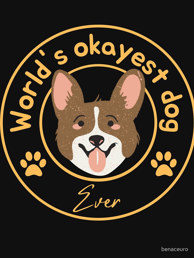 World's okayest dog ever by Azrou shop T-Shirts, Hoodie, Sweatshirt | BlankRebels.com (Image 3)