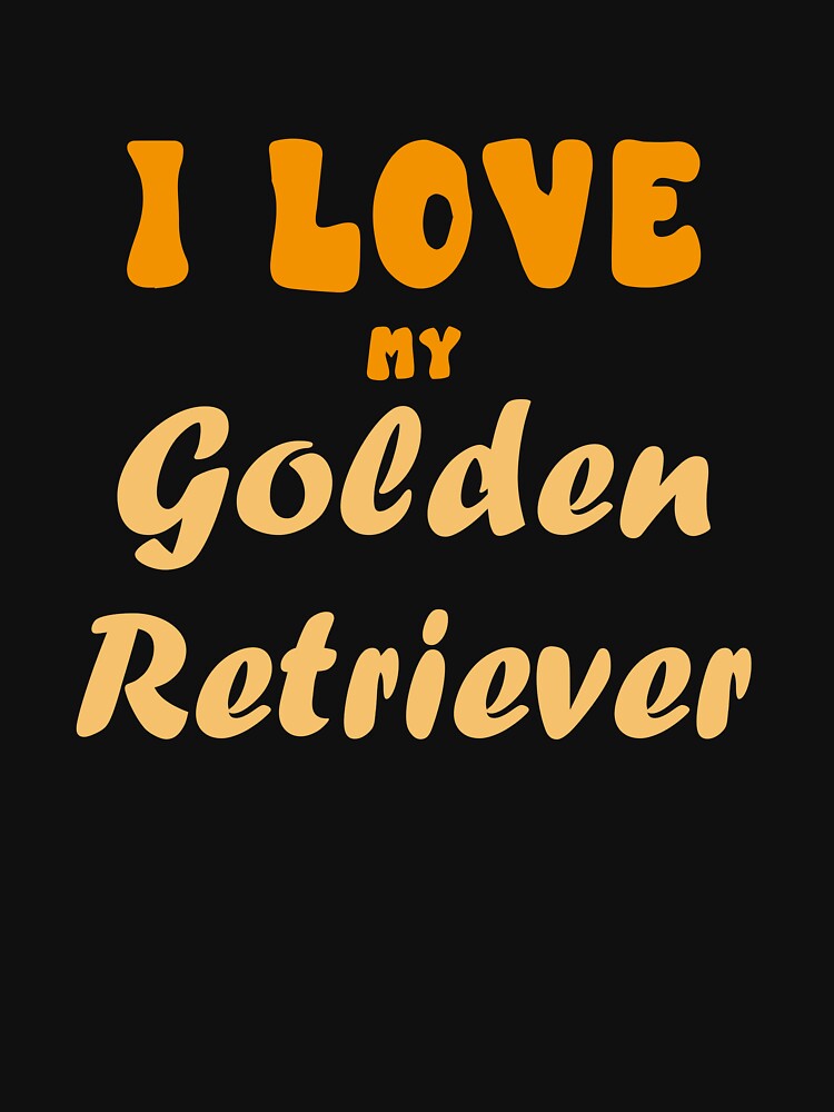 I Love My Golden Retriever T-Shirt – Cute Dog Lover Gift for Golden Retriever Owners by SamidesignShop
