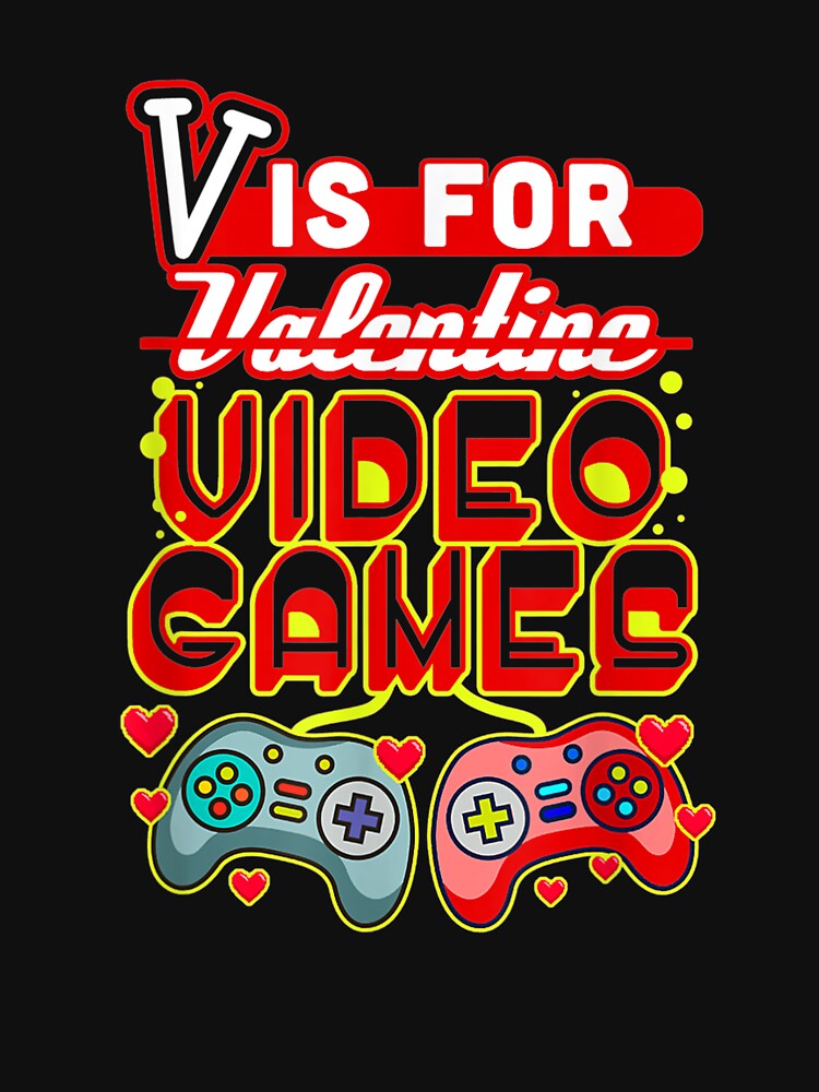 V Is For Valentine Video Games Funny Valentine For Gamers by ninapfvu T-Shirts, Hoodie, Sweatshirt (Image 3)
