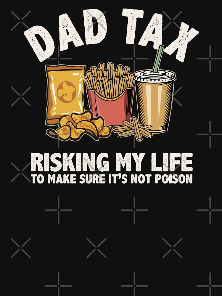 Dad Tax Funny Risking My Life French Fries Lover Father by alenaz T-Shirts, Hoodie, Sweatshirt | BlankRebels.com (Image 3)