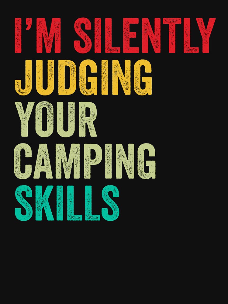 Camping Lovers Gift, Funny I'm Silently Judging Your Camping Skills by vzrnmichsudops T-Shirts, Hoodie, Sweatshirt (Image 3)
