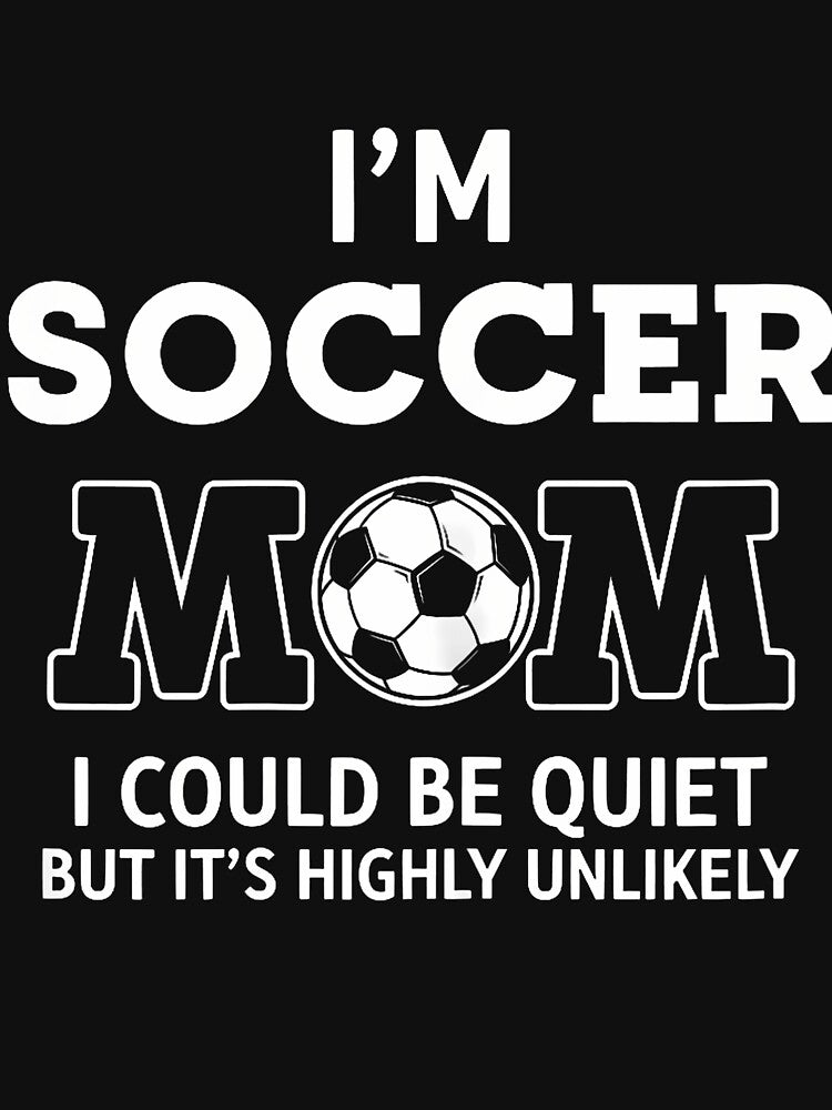 I'M Soccer Mom I Could Be Quiet But It'S Highly Unlikely by TaraLiliana T-Shirts, Hoodie, Sweatshirt (Image 3)