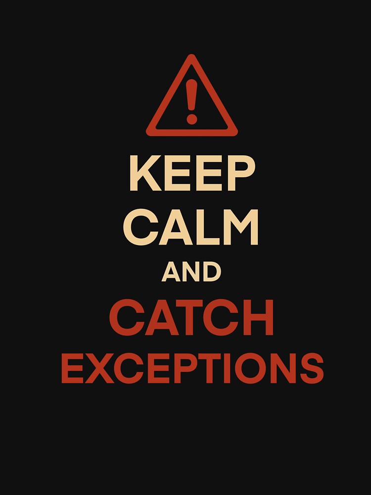 Keep Calm and Catch Exceptions by DianeDoodles T-Shirts, Hoodie, Sweatshirt | BlankRebels.com (Image 3)