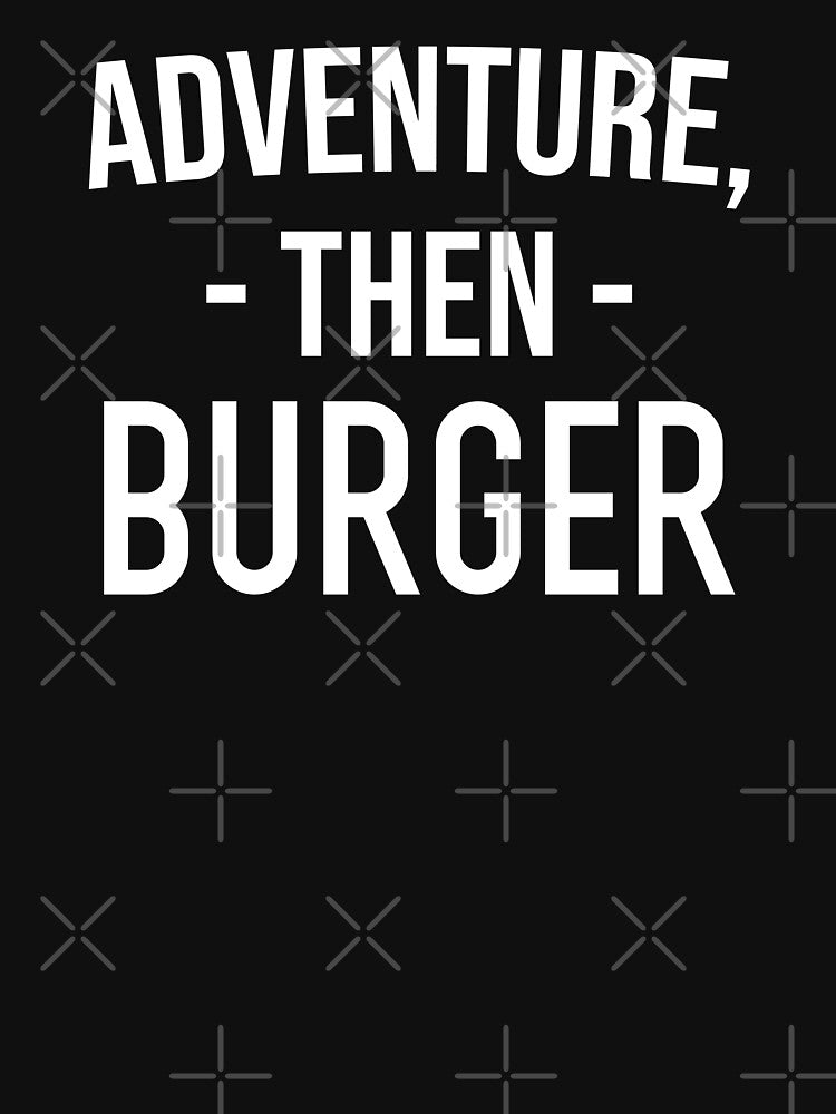 Funny Foodie Gift: Adventure, Then Burger, Besties Gift by AMINE  ★★★★★ T-Shirts, Hoodie, Sweatshirt (Image 3)
