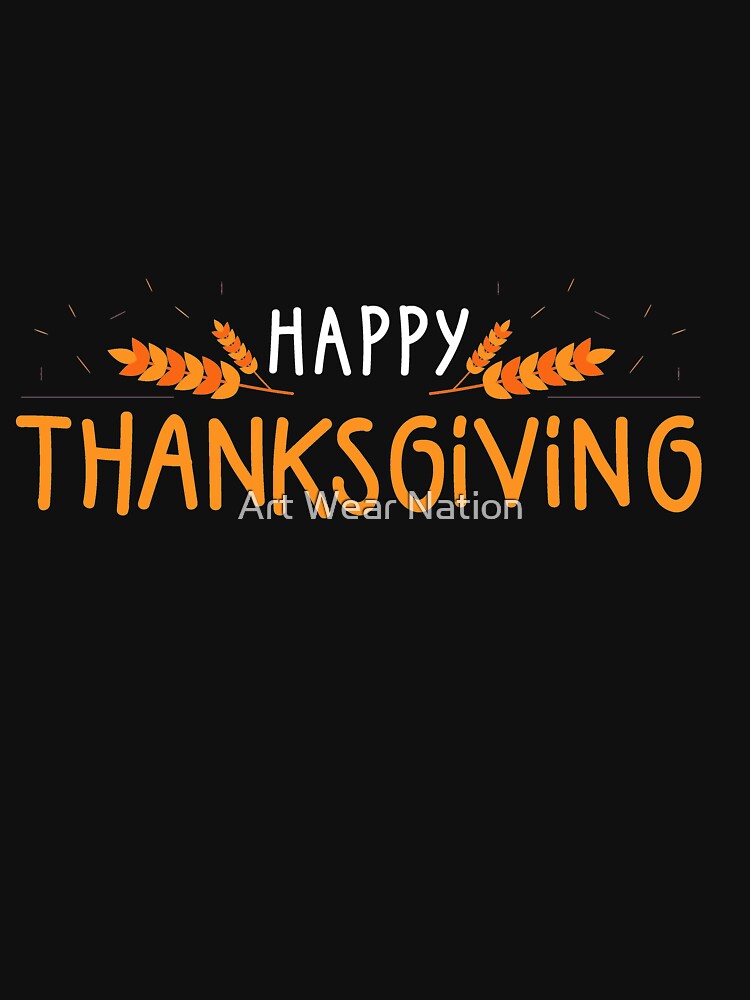Your HAPPY ThanksGiving Day & Gift Black by Art Wear Nation T-Shirts, Hoodie, Sweatshirt | BlankRebels.com (Image 3)