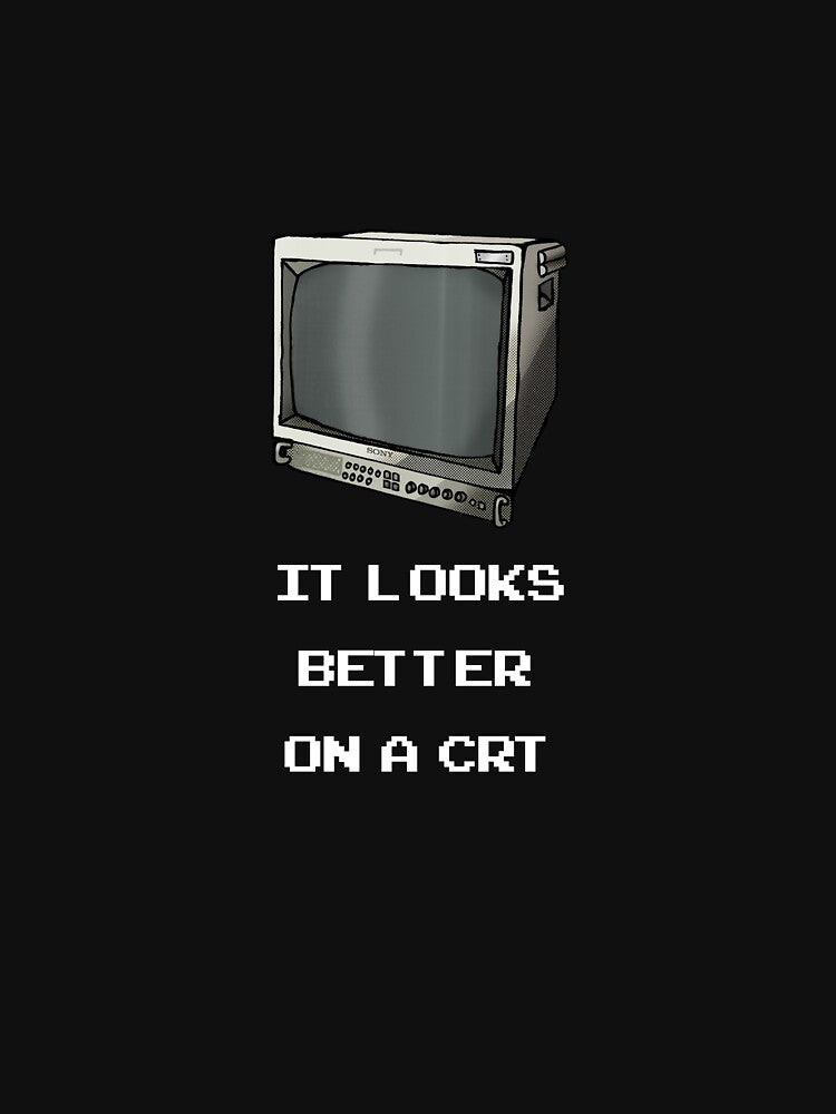 It looks better on a CRT by Wackoid T-Shirts, Hoodie, Sweatshirt | BlankRebels.com (Image 3)