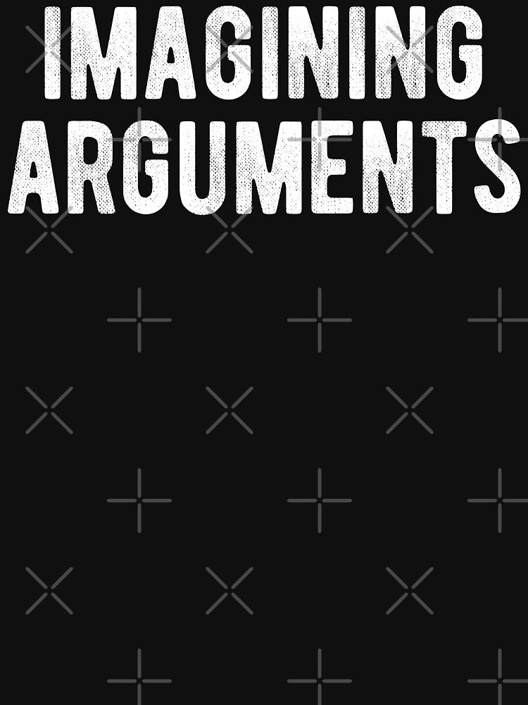 Imagining Arguments Funny Introvert by MariosNydras T-Shirts, Hoodie, Sweatshirt | BlankRebels.com (Image 3)