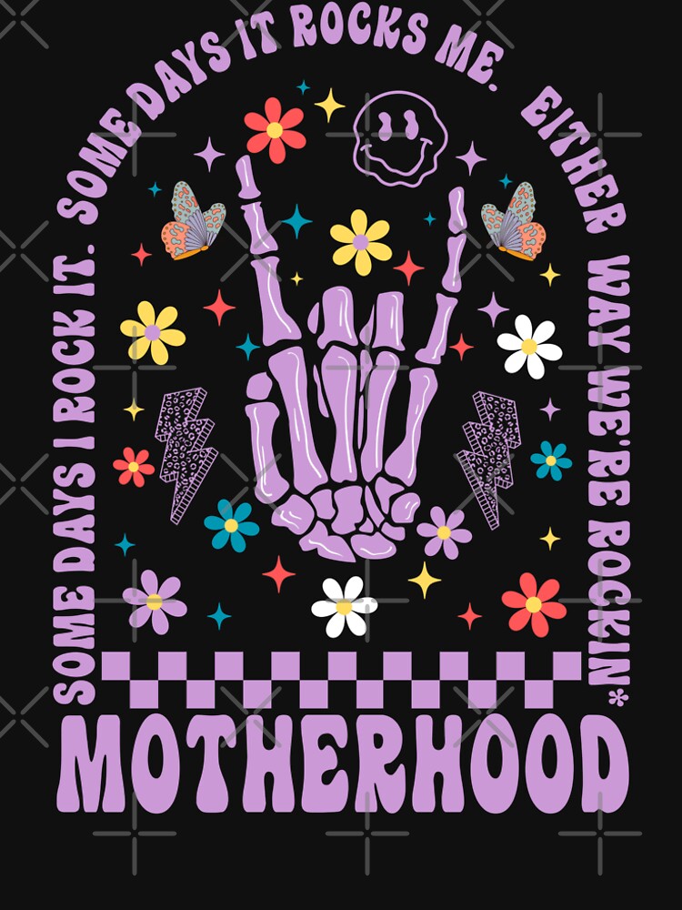 Funny Motherhood - Some Days I Rock it. Some Days it Rocks me. Either Way we're Rockin' by Lam Assia T-Shirts,... (Image 2)