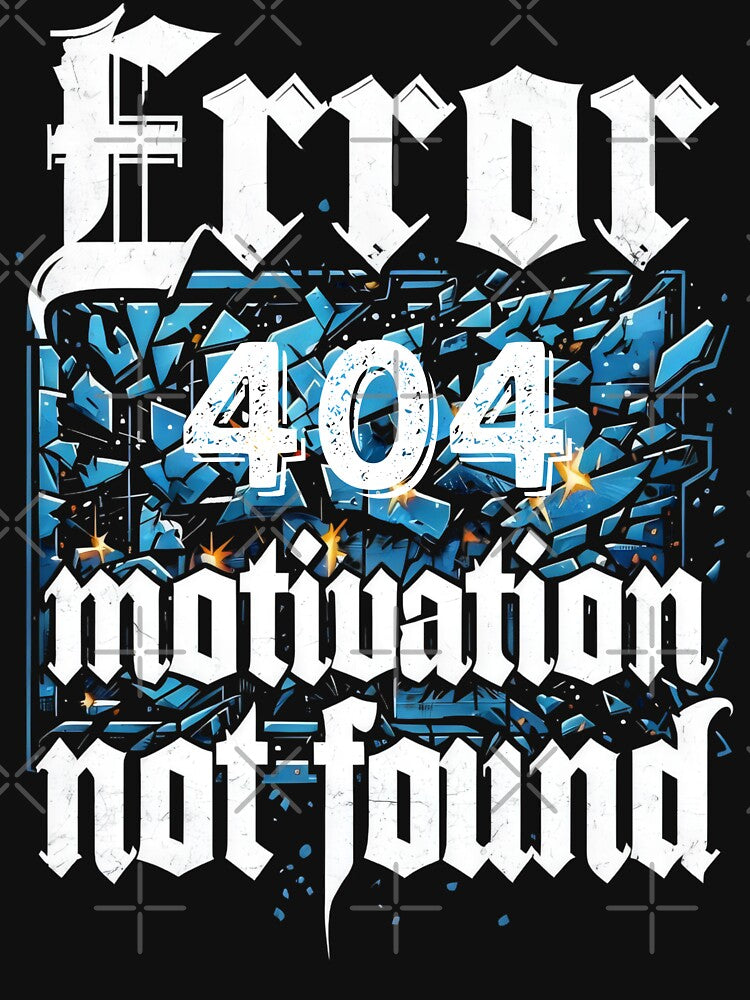 Error 404 Motivation Not Found Funny Workplace Humor by DemureArtsy T-Shirts, Hoodie, Sweatshirt | BlankRebels.com (Image 3)