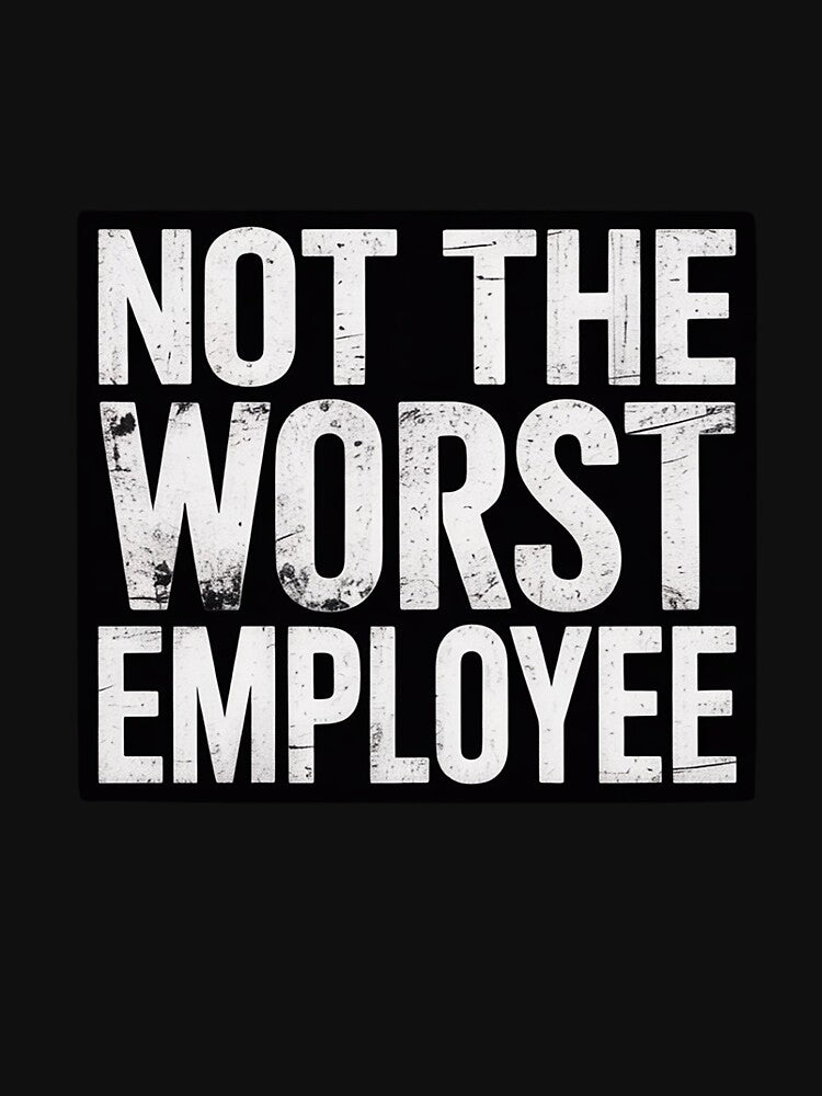 Humor Not Worst Employee by Dolostope T-Shirts, Hoodie, Sweatshirt | BlankRebels.com (Image 3)