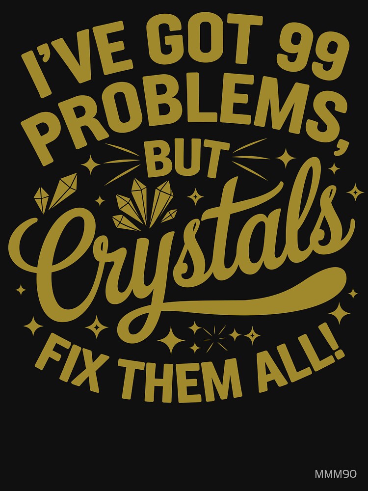 Crystal Fix: 99 Problems? Crystals Fix Them All! by PunJoy T-Shirts, Hoodie, Sweatshirt | BlankRebels.com (Image 3)