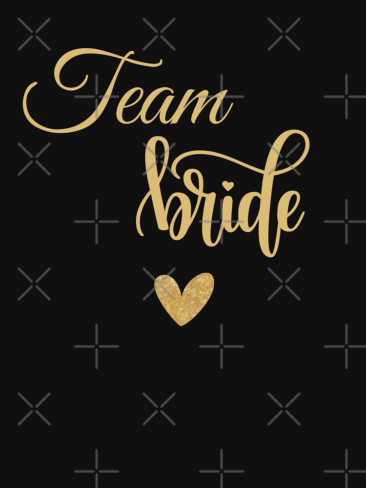 Team bride gold by LU NA T-Shirts, Hoodie, Sweatshirt | BlankRebels.com (Image 3)