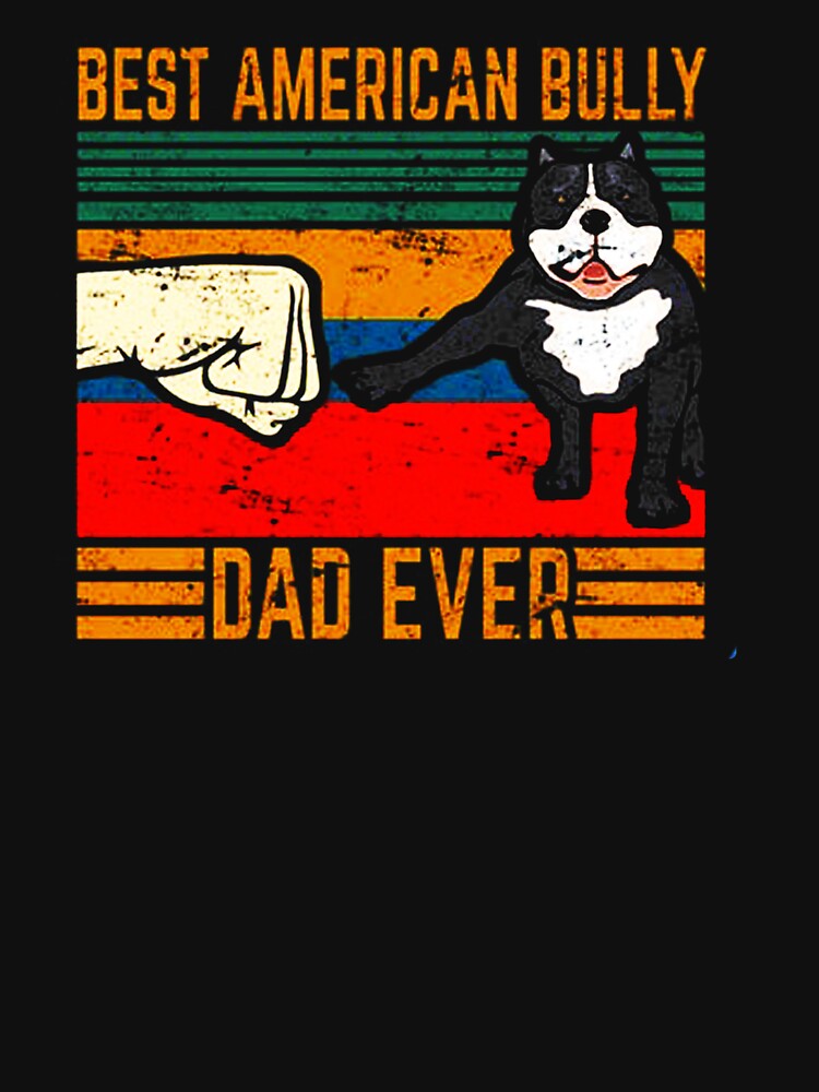 American Bully Dad ever by sayotayo93 T-Shirts, Hoodie, Sweatshirt | BlankRebels.com (Image 3)