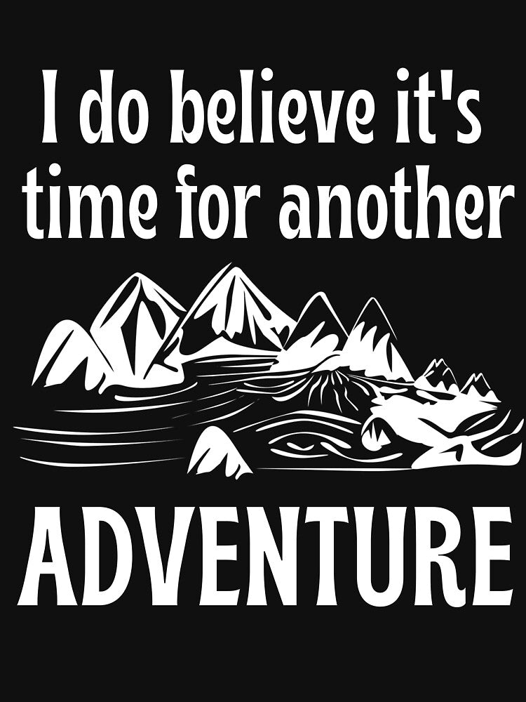 I Do Believe 'S Time Another Adventure T-Shirts, Hoodie, Sweatshirt
