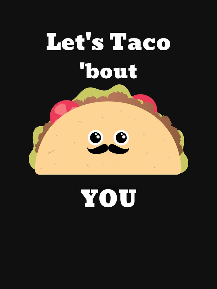 Let's Taco 'bout you by CrawfordsMill T-Shirts, Hoodie, Sweatshirt | BlankRebels.com (Image 3)