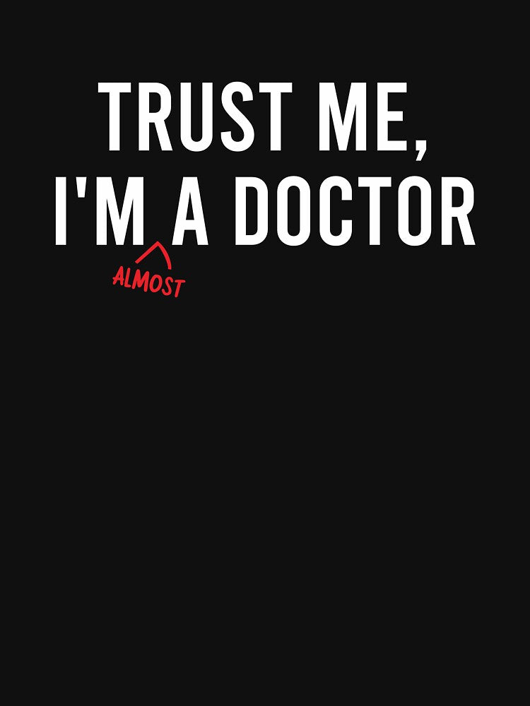Trust Me I'm (Almost) A Doctor - Funny Pre Mecical Student Gift by heiricafury T-Shirts, Hoodie, Sweatshirt (Image 3)