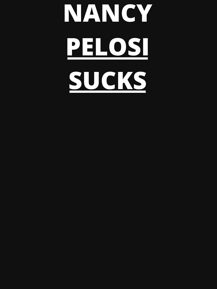 nancy pelosi sucks by Yasdey Rojas T-Shirts, Hoodie, Sweatshirt | BlankRebels.com (Image 3)