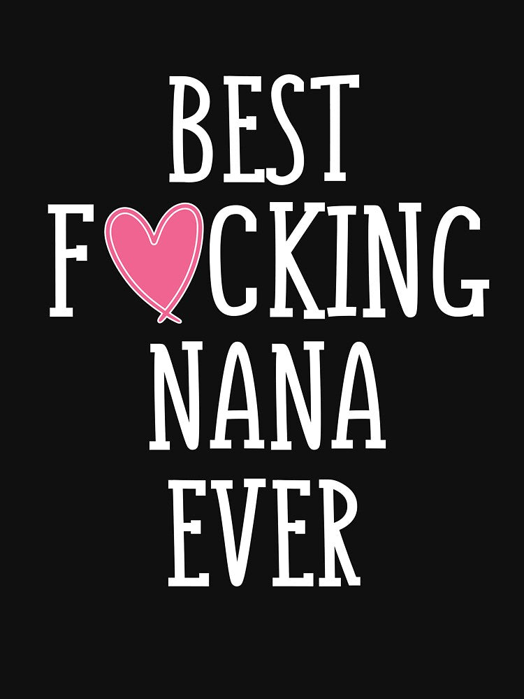 Best Fucking Nana Ever by Merch By ika T-Shirts, Hoodie, Sweatshirt | BlankRebels.com (Image 3)