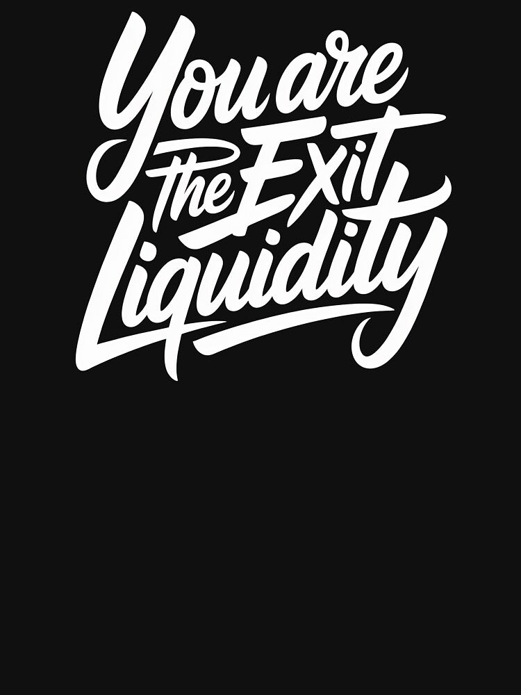 You Are the Exit Liquidity – Funny Crypto Trading Meme Design by PosiMCreations T-Shirts, Hoodie, Sweatshirt (Image 3)