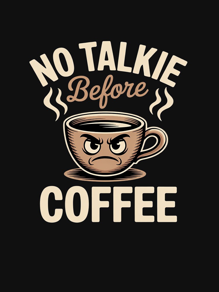 No Talkie Before Coffee by JonBarnes22 T-Shirts, Hoodie, Sweatshirt | BlankRebels.com (Image 3)