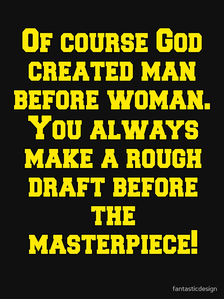 Funny Sarcastic Humor Course God Created Man Before Woman T-Shirts, Hoodie, Sweatshirt